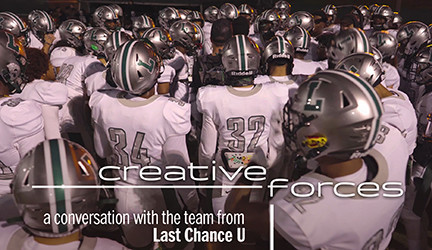 Creative Forces Online: Last Chance U