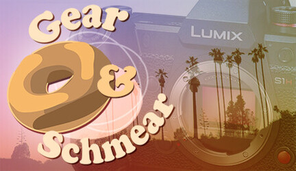 Gear & Schmear: Panasonic LUMIX S1H